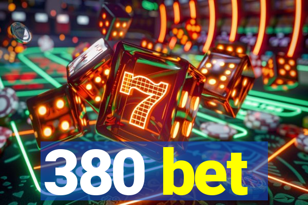 380 bet